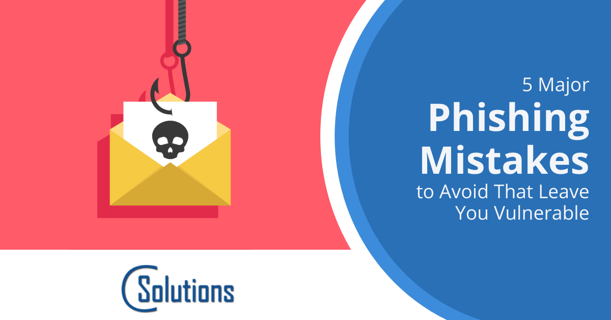 5 Major Phishing Mistakes to Avoid That Leave You Vulnerable