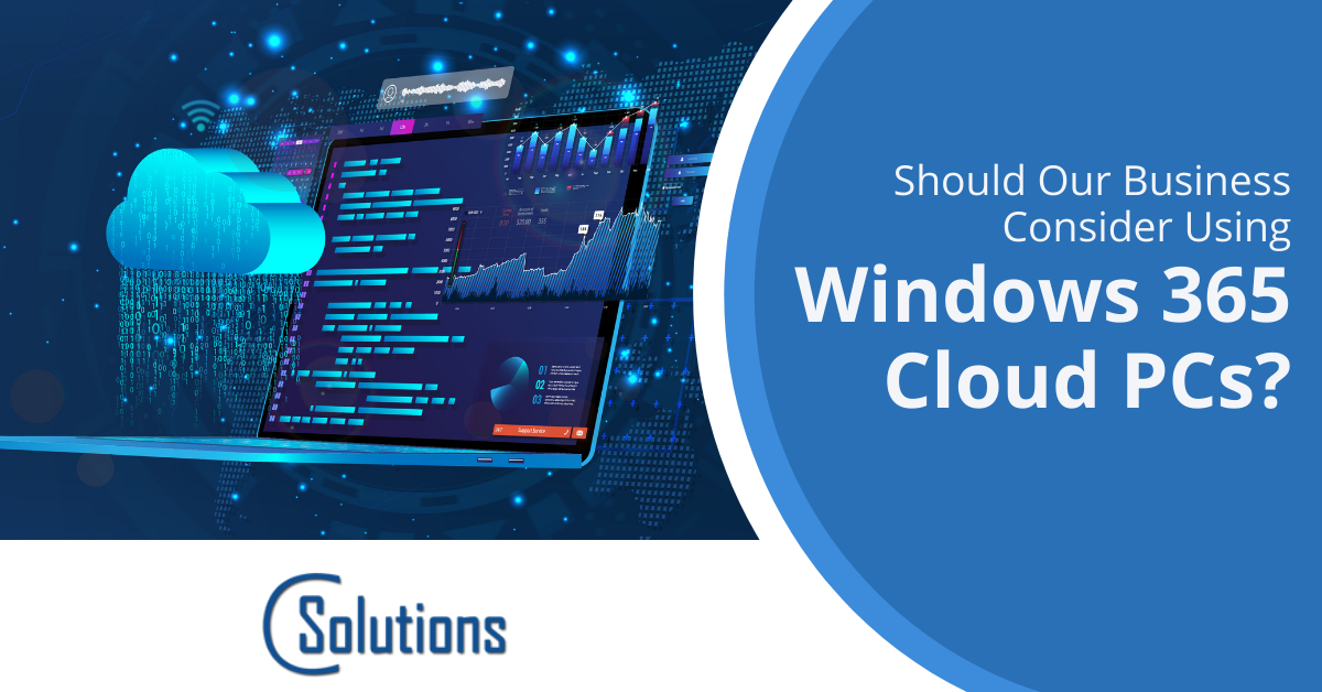 Should Our Business Consider Using Windows 365 Cloud PCs?