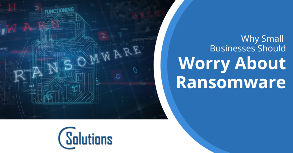 Why Small Businesses Should Worry About Ransomware