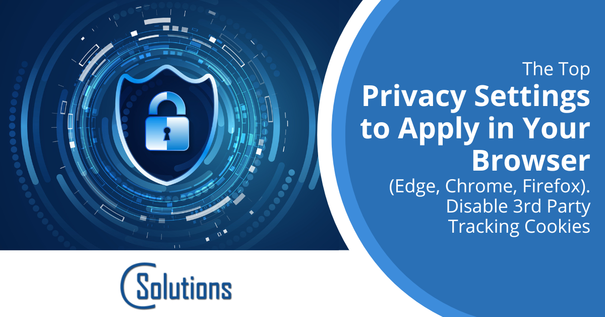 The Top Privacy Settings to Apply in Your Browser (Edge, Chrome, Firefox). Disable 3rd Party Tracking Cookies