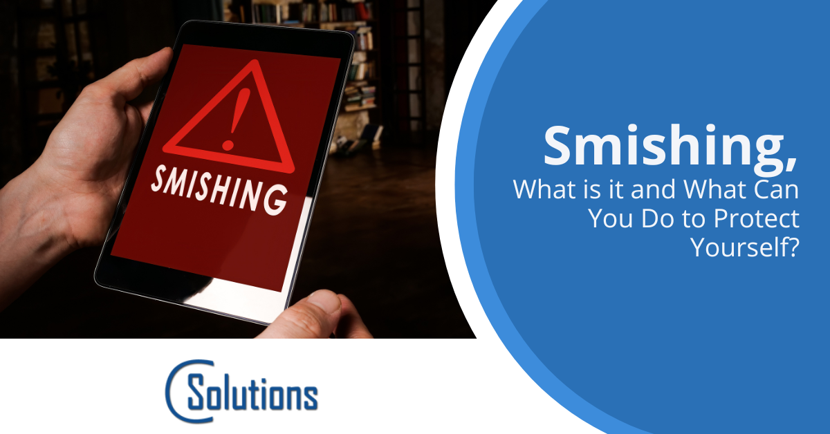 Smishing, What is it and What Can You Do to Protect Yourself?