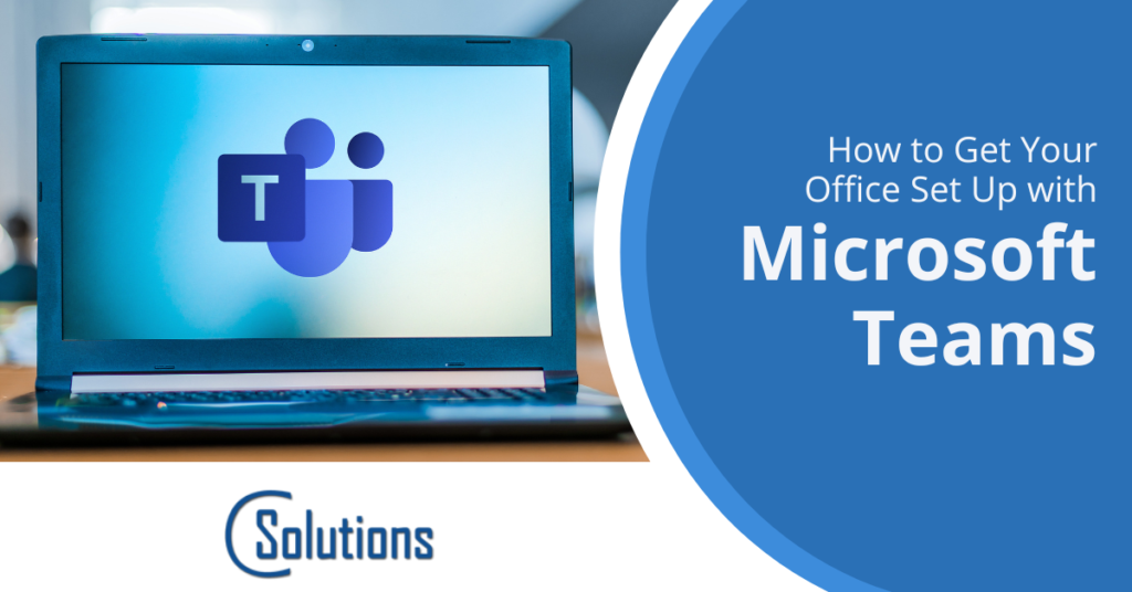 How to Get Your Office Set Up with Microsoft Teams