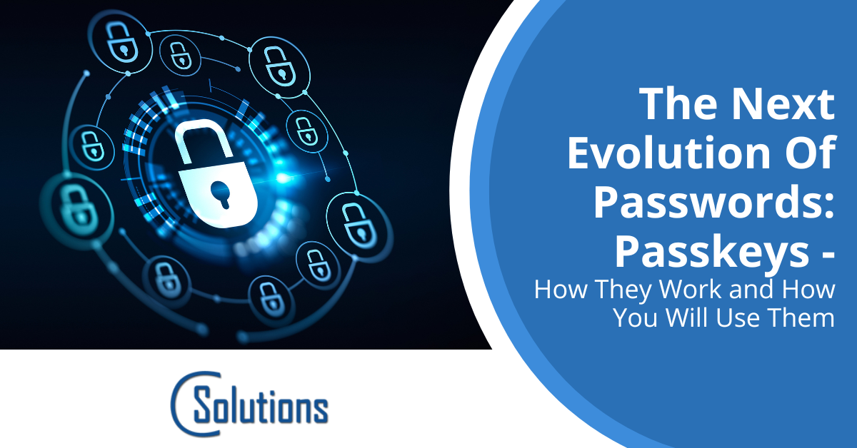 The Next Evolution Of Passwords: Passkeys - How They Work and How You Will Use Them