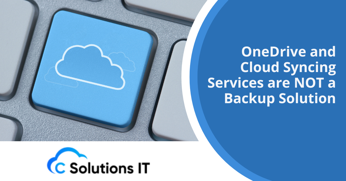 OneDrive and Cloud Syncing Services are NOT a Backup Solution