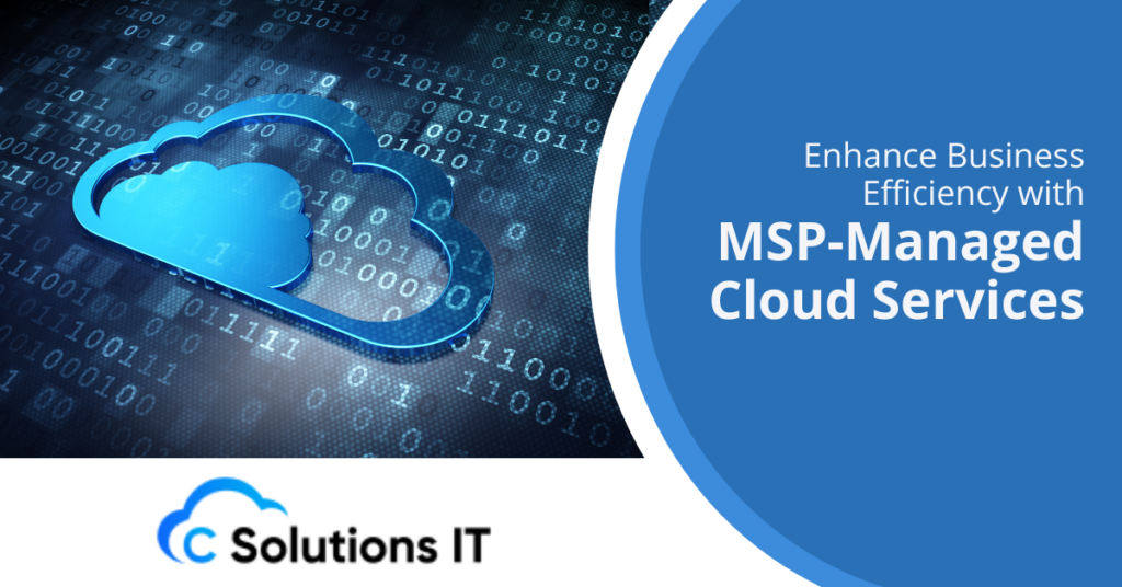 Enhance Business Efficiency with MSP-Managed Cloud Services