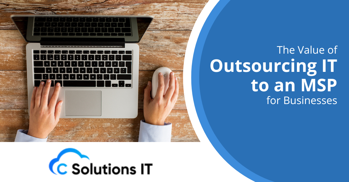 The Value of Outsourcing IT to an MSP for Businesses