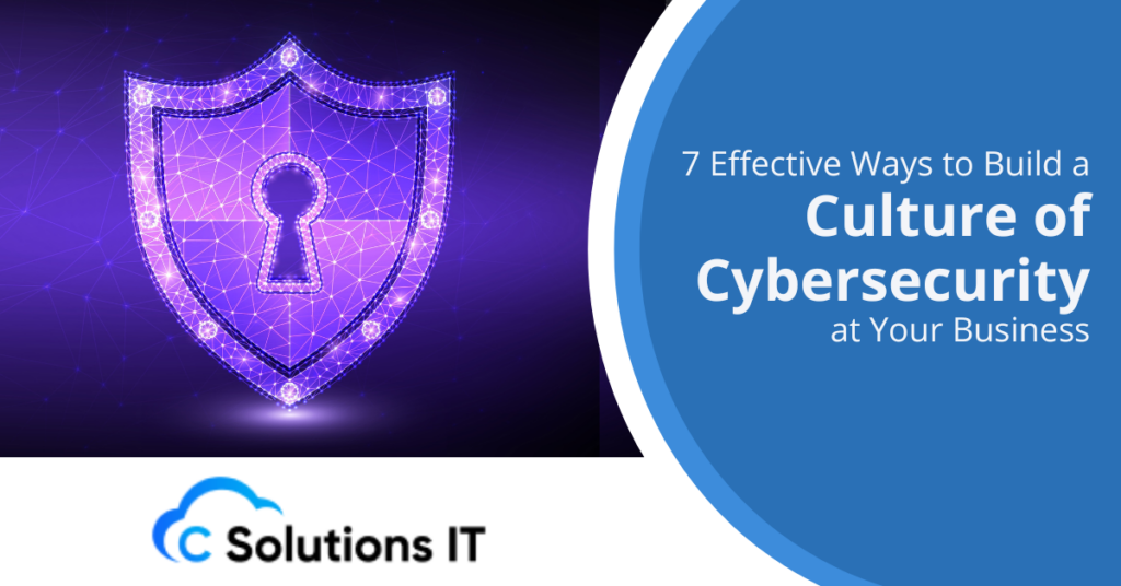 7 Effective Ways to Build a Culture of Cybersecurity at Your Business