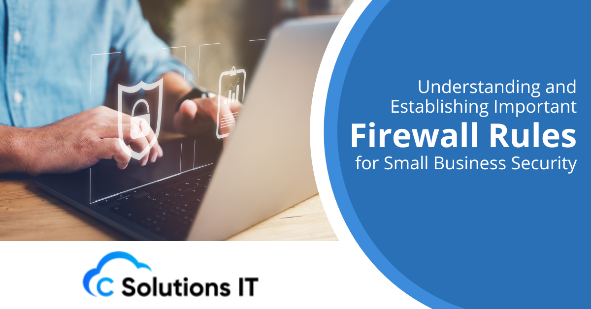 Understanding and Establishing Important Firewall Rules for Small Business Security