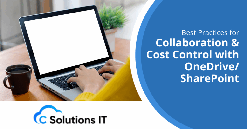 Best Practices for Collaboration & Cost Control with OneDrive:SharePoint