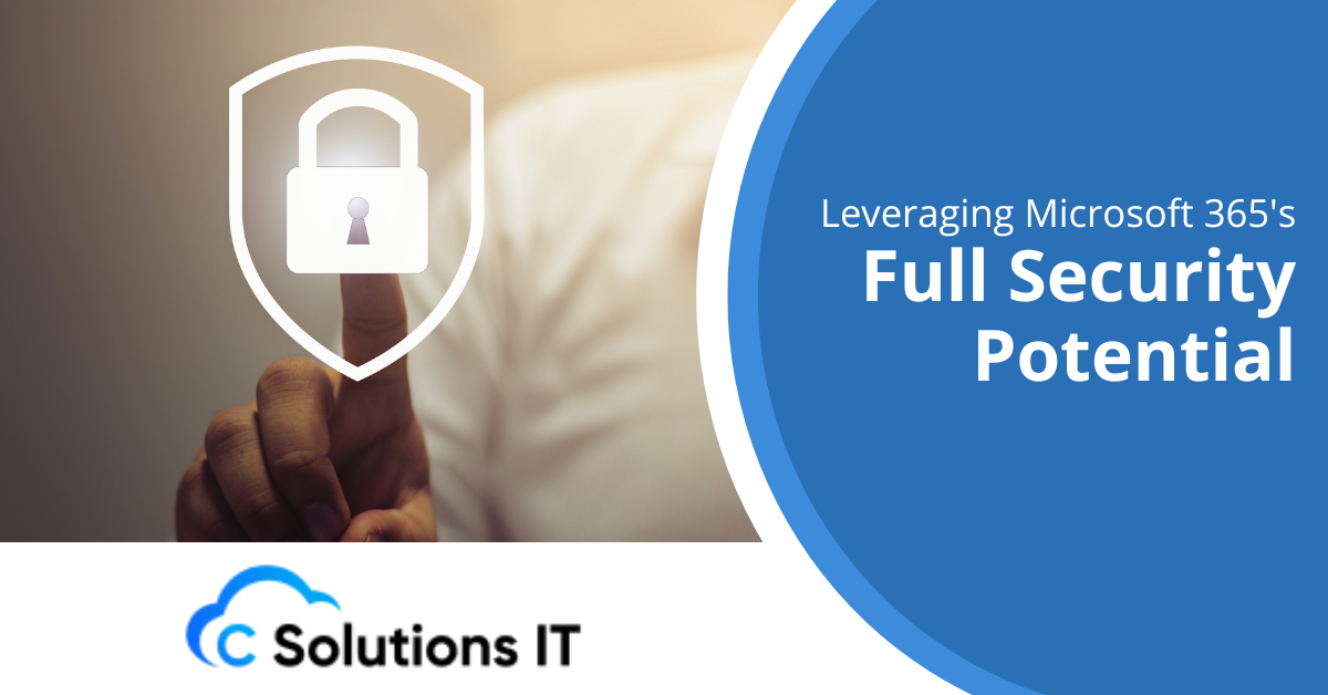 Leveraging Microsoft 365's Full Security Potential
