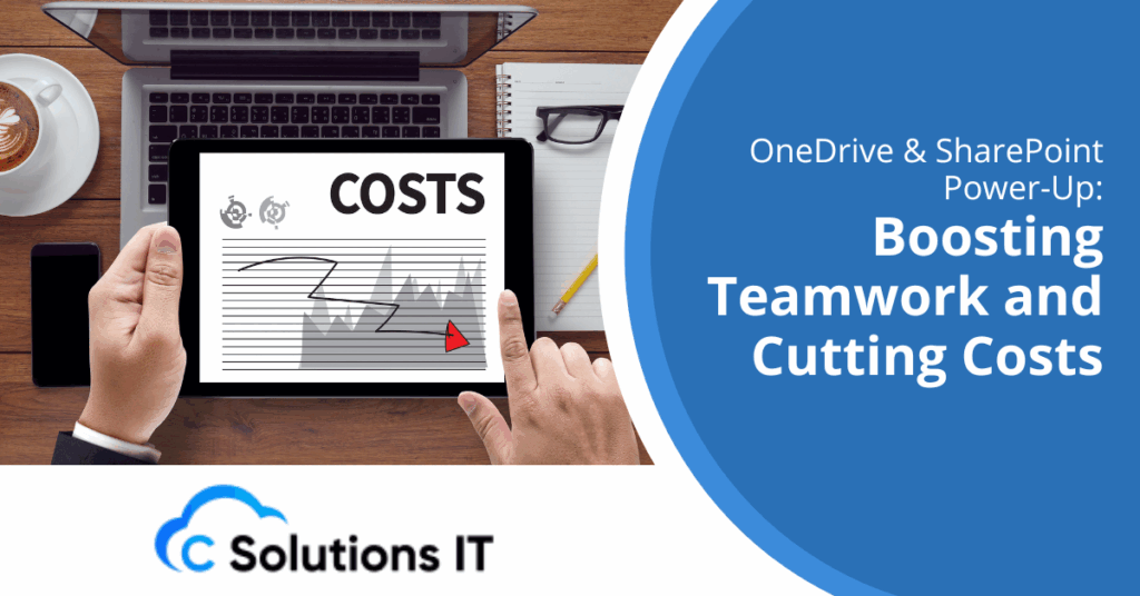 OneDrive & SharePoint Power-Up Boosting Teamwork and Cutting Costs