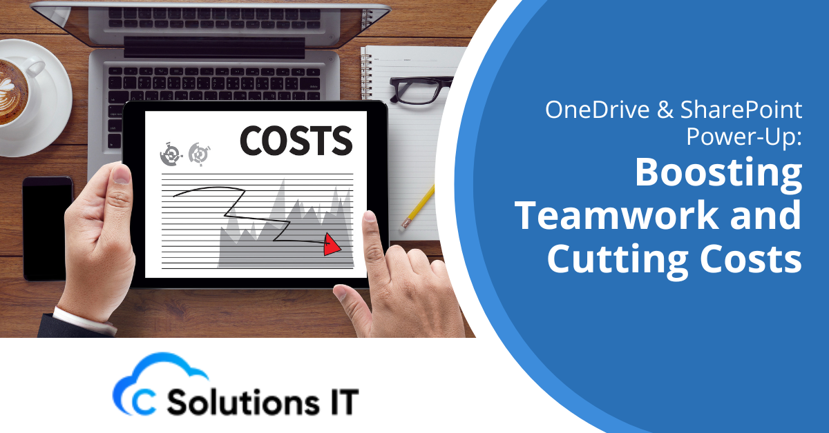 OneDrive & SharePoint Power-Up Boosting Teamwork and Cutting Costs