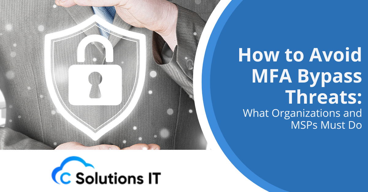 How to Avoid MFA Bypass Threats: What Organizations and MSPs Must Do