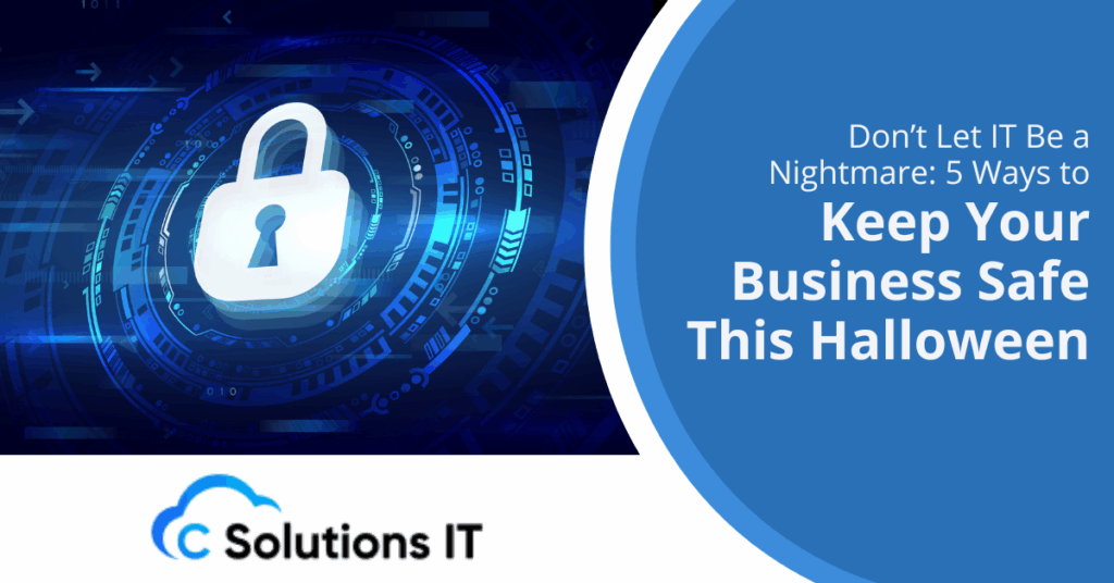 Don’t Let IT Be a Nightmare: 5 Ways to Keep Your Business Safe This Halloween