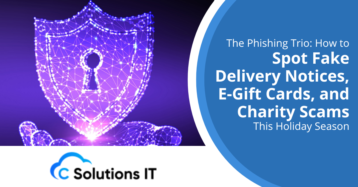 The Phishing Trio How to Spot Fake Delivery Notices, E-Gift Cards, and Charity Scams This Holiday Season