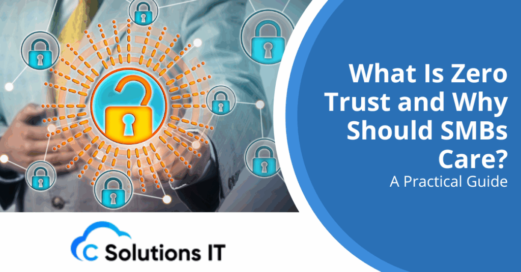 What Is Zero Trust and Why Should SMBs Care? A Practical Guide