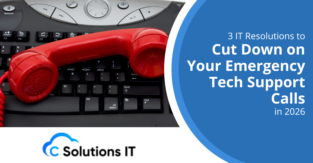 3 IT Resolutions to Cut Down on Your Emergency Tech Support Calls in 2026