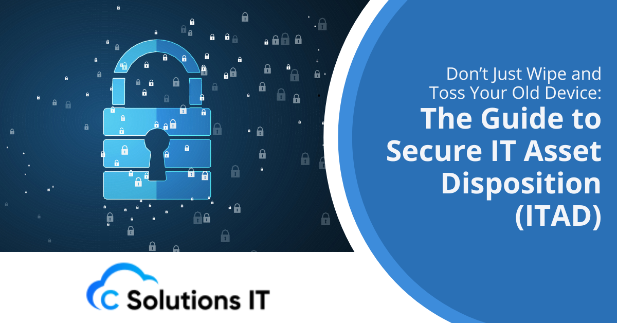 Don’t Just Wipe and Toss Your Old Device The Guide to Secure IT Asset Disposition (ITAD)