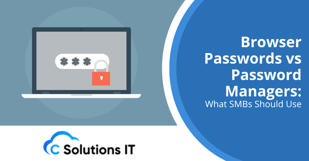 Browser Passwords vs Password Managers What SMBs Should Use
