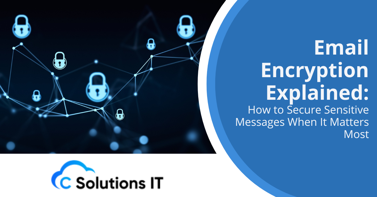 Email Encryption Explained How to Secure Sensitive Messages When It Matters Most