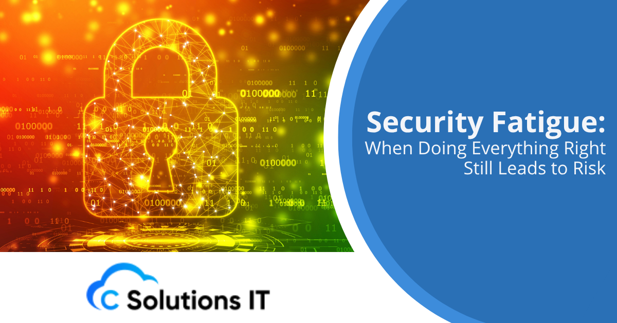 Security Fatigue When Doing Everything Right Still Leads to Risk